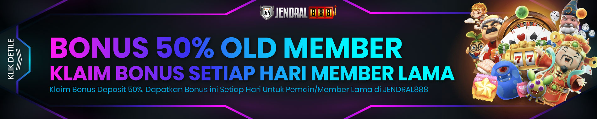 bonus deposit 50 setiap hari old member jendral888 